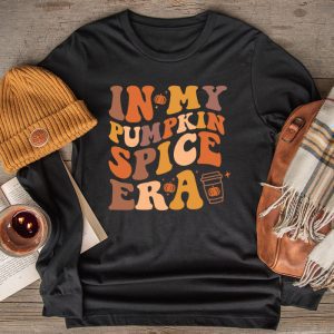 Funny Thanksgiving Shirt In My Pumpkin Spice Era Autumn Happy Fall Longsleeve Tee