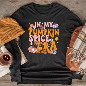 Funny Thanksgiving Shirt In My Pumpkin Spice Era Autumn Happy Fall Longsleeve Tee