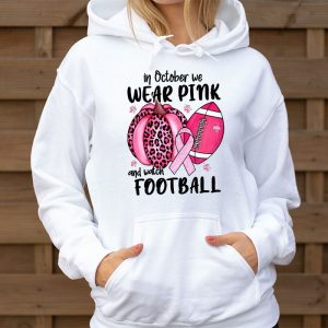 In October We Wear Pink And Watch Football Breast Cancer Hoodie 3 1