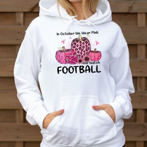 In October We Wear Pink And Watch Football Breast Cancer Hoodie 3 2