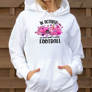 In October We Wear Pink And Watch Football Breast Cancer Hoodie 3