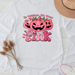 Breast Cancer Awareness Day In October We Wear Pink Pumpkin Halloween Special Longsleeve Tee