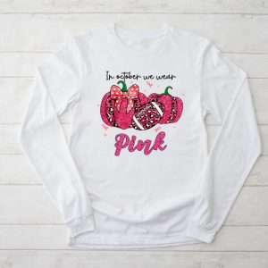 Breast Cancer Shirt In October We Wear Pink American Football Unique Longsleeve Tee