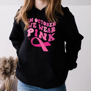 In October We Wear Pink Groovy Breast Cancer Shirt for Women Hoodie 3 5