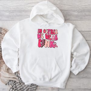 In October We Wear Pink Groovy Breast Cancer Shirt for Women Hoodie