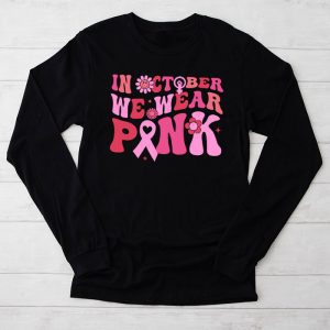 Breast Cancer Awareness Month In October We Wear Pink Groovy Special Longsleeve Tee