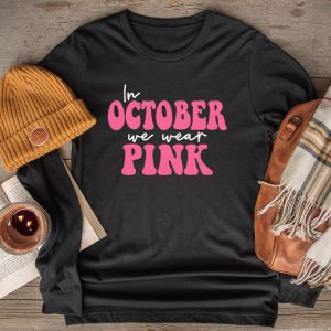 In October We Wear Pink Groovy Breast Cancer Shirt for Women Longsleeve Tee 2 9