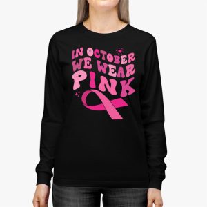 In October We Wear Pink Groovy Breast Cancer Shirt for Women Longsleeve Tee 3 5