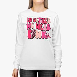 In October We Wear Pink Groovy Breast Cancer Shirt for Women Longsleeve Tee 3 6