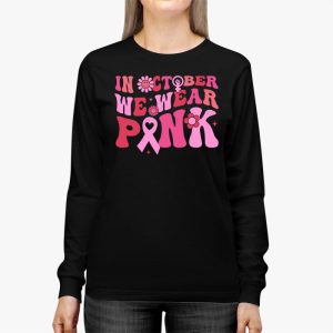 In October We Wear Pink Groovy Breast Cancer Shirt for Women Longsleeve Tee 3 8