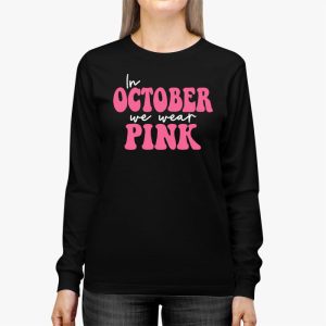 In October We Wear Pink Groovy Breast Cancer Shirt for Women Longsleeve Tee 3 9