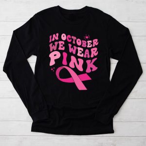 In October We Wear Pink Groovy Breast Cancer Shirt for Women Longsleeve Tee