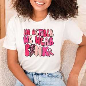 In October We Wear Pink Groovy Breast Cancer Shirt for Women T Shirt 2 1