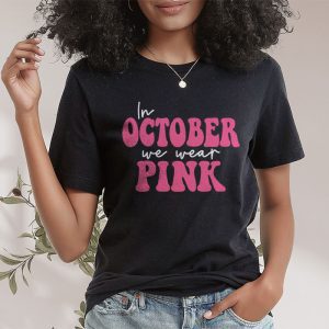 In October We Wear Pink Groovy Breast Cancer Shirt for Women T Shirt 2 4