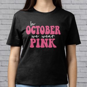 In October We Wear Pink Groovy Breast Cancer Shirt for Women T Shirt 3 4