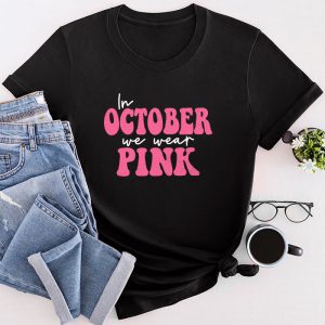 Breast Cancer Awareness Month In October We Wear Pink Groovy Special T-Shirt