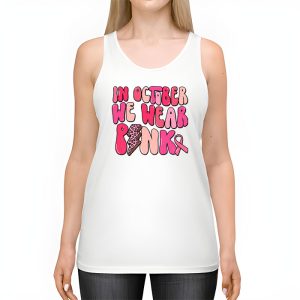 In October We Wear Pink Groovy Breast Cancer Shirt for Women Tank Top 2 1