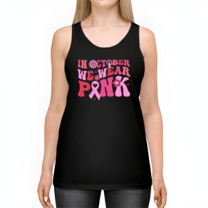 In October We Wear Pink Groovy Breast Cancer Shirt for Women Tank Top 2 3