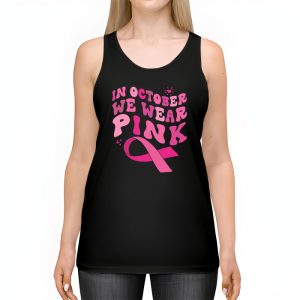 In October We Wear Pink Groovy Breast Cancer Shirt for Women Tank Top 2