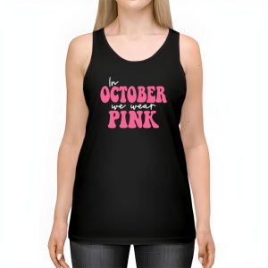 In October We Wear Pink Groovy Breast Cancer Shirt for Women Tank Top 2 4