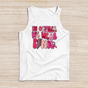 In October We Wear Pink Groovy Breast Cancer Shirt for Women Tank Top