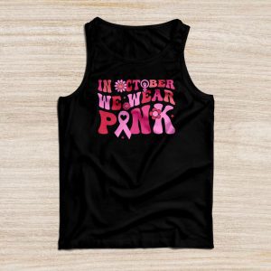 Breast Cancer Awareness Month In October We Wear Pink Groovy Special Tank Top