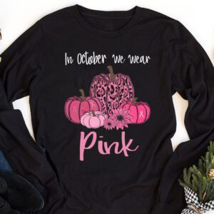 In October We Wear Pink Pumpkin Breast Cancer Awareness Longsleeve Tee 1 2