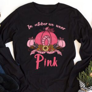 In October We Wear Pink Pumpkin Breast Cancer Awareness Longsleeve Tee 1