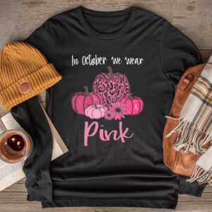 In October We Wear Pink Pumpkin Breast Cancer Awareness Longsleeve Tee 2 2