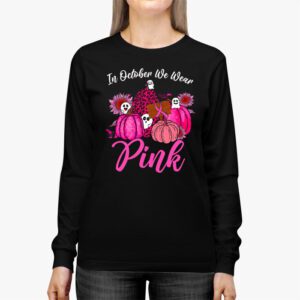 In October We Wear Pink Pumpkin Breast Cancer Awareness Longsleeve Tee 3 4