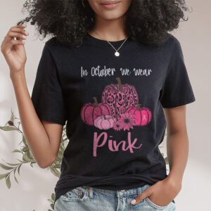 In October We Wear Pink Pumpkin Breast Cancer Awareness T Shirt 1 2