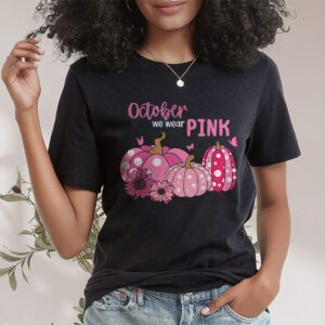 In October We Wear Pink Pumpkin Breast Cancer Awareness T Shirt 1 3