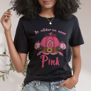In October We Wear Pink Pumpkin Breast Cancer Awareness T Shirt 1