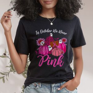 In October We Wear Pink Pumpkin Breast Cancer Awareness T Shirt 1 4