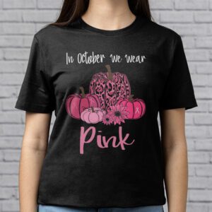 In October We Wear Pink Pumpkin Breast Cancer Awareness T Shirt 2 2