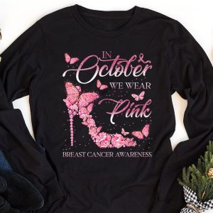 In October We Wear Pink Ribbon High Heel Breast Cancer Longsleeve Tee 1 1