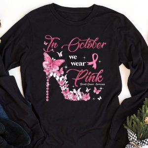 In October We Wear Pink Ribbon High Heel Breast Cancer Longsleeve Tee 1