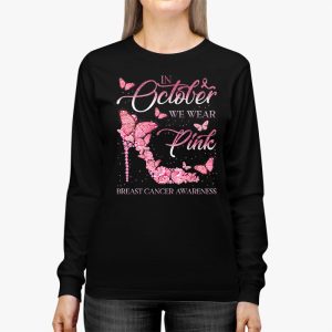 In October We Wear Pink Ribbon High Heel Breast Cancer Longsleeve Tee 3 1