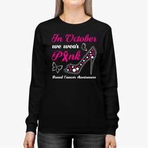 In October We Wear Pink Ribbon High Heel Breast Cancer Longsleeve Tee 3 3