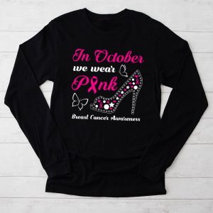 In October We Wear Pink Ribbon High Heel Breast Cancer Longsleeve Tee