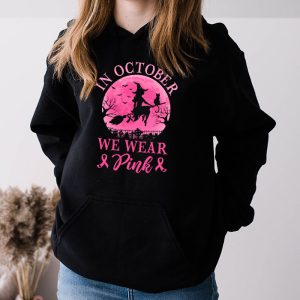 In October We Wear Pink Ribbon Witch Halloween Breast Cancer Hoodie 3 6