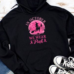 In October We Wear Pink Ribbon Witch Halloween Breast Cancer Hoodie