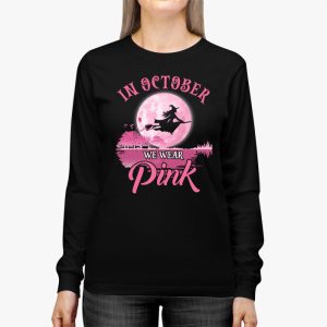 In October We Wear Pink Ribbon Witch Halloween Breast Cancer Longsleeve Tee 3 1