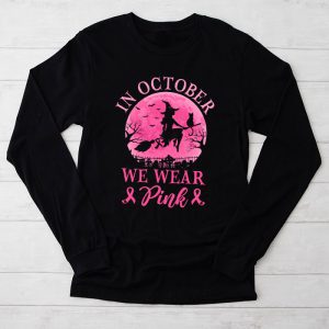 Breast Cancer Shirt In October We Wear Pink Ribbon Witch Halloween Breast Cancer Longsleeve TeeBreast Cancer Shirt In October We Wear Pink Ribbon Witch Halloween Breast Cancer Longsleeve Tee