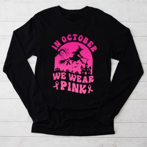 In October We Wear Pink Ribbon Witch Halloween Breast Cancer Longsleeve Tee