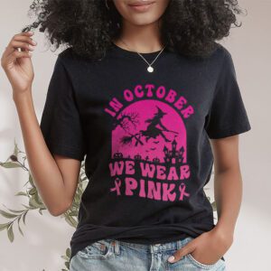 In October We Wear Pink Ribbon Witch Halloween Breast Cancer T Shirt 2 3