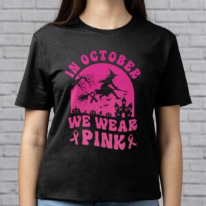 In October We Wear Pink Ribbon Witch Halloween Breast Cancer T Shirt 3 3