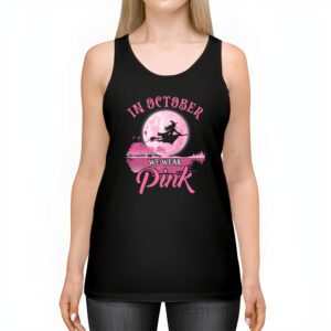 In October We Wear Pink Ribbon Witch Halloween Breast Cancer Tank Top 2 1