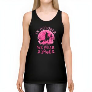 In October We Wear Pink Ribbon Witch Halloween Breast Cancer Tank Top 2 2