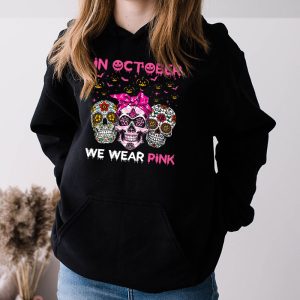 In October We Wear Pink Sugar Skull Hoodie Breast Cancer Hoodie 3 2